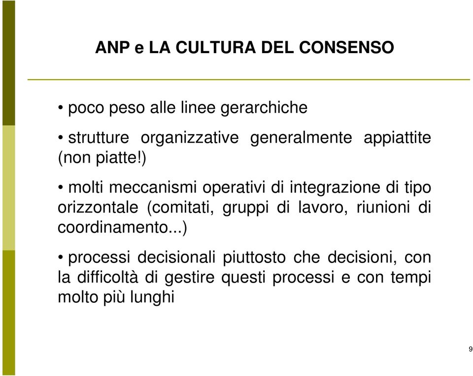 ) molti meccanismi operativi di integrazione di tipo orizzontale (comitati, gruppi di