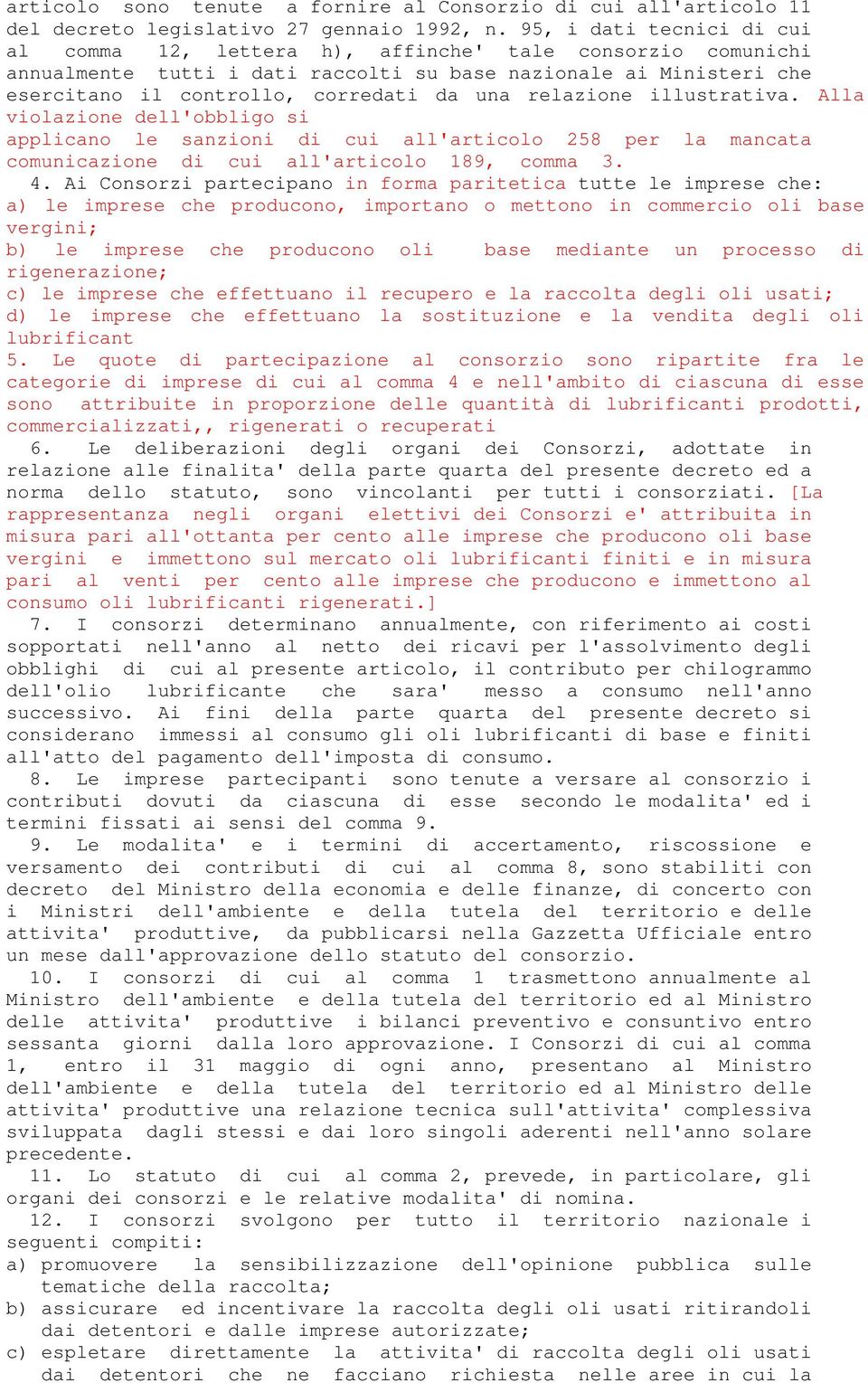 relazione illustrativa. Alla violazione dell'obbligo si applicano le sanzioni di cui all'articolo 258 per la mancata comunicazione di cui all'articolo 189, comma 3. 4.