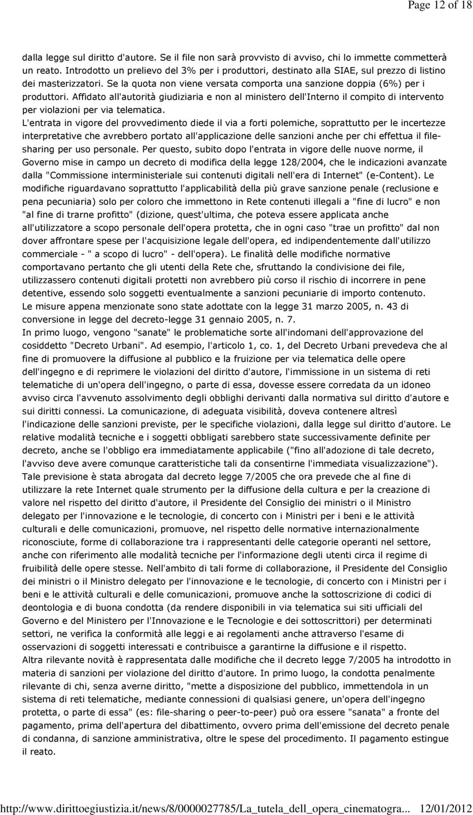 Affidato all'autorità giudiziaria e non al ministero dell'interno il compito di intervento per violazioni per via telematica.