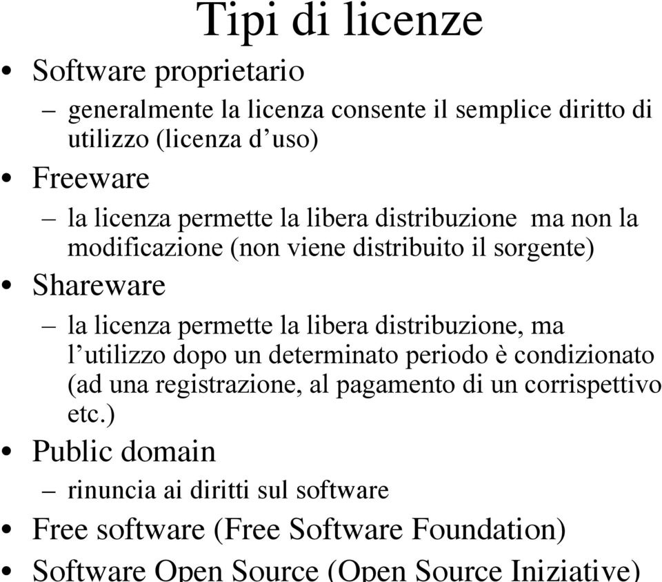 libera distribuzione, ma l utilizzo dopo un determinato periodo è condizionato (ad una registrazione, al pagamento di un corrispettivo