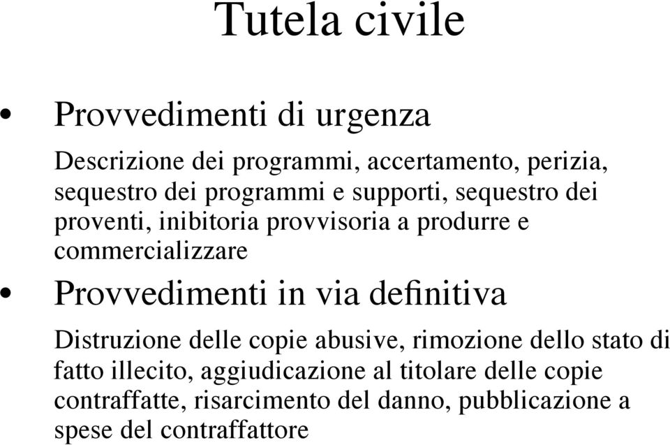 Provvedimenti in via definitiva Distruzione delle copie abusive, rimozione dello stato di fatto illecito,