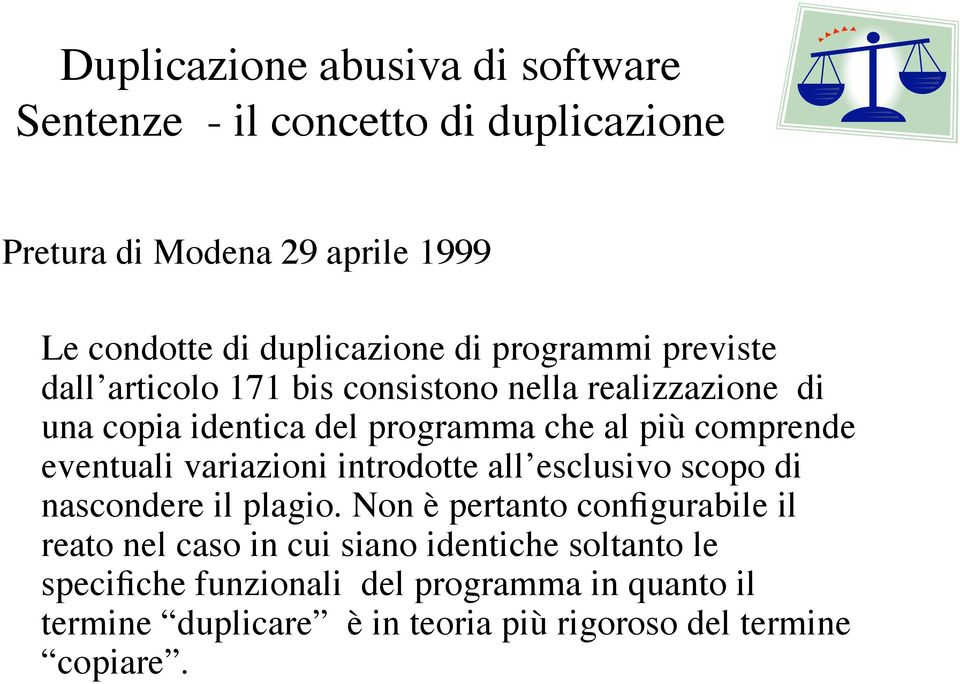 eventuali variazioni introdotte all esclusivo scopo di nascondere il plagio.