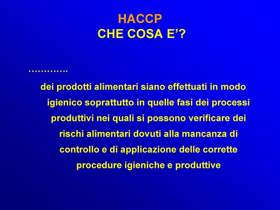 soprattutto in quelle fasi dei processi produttivi nei quali si