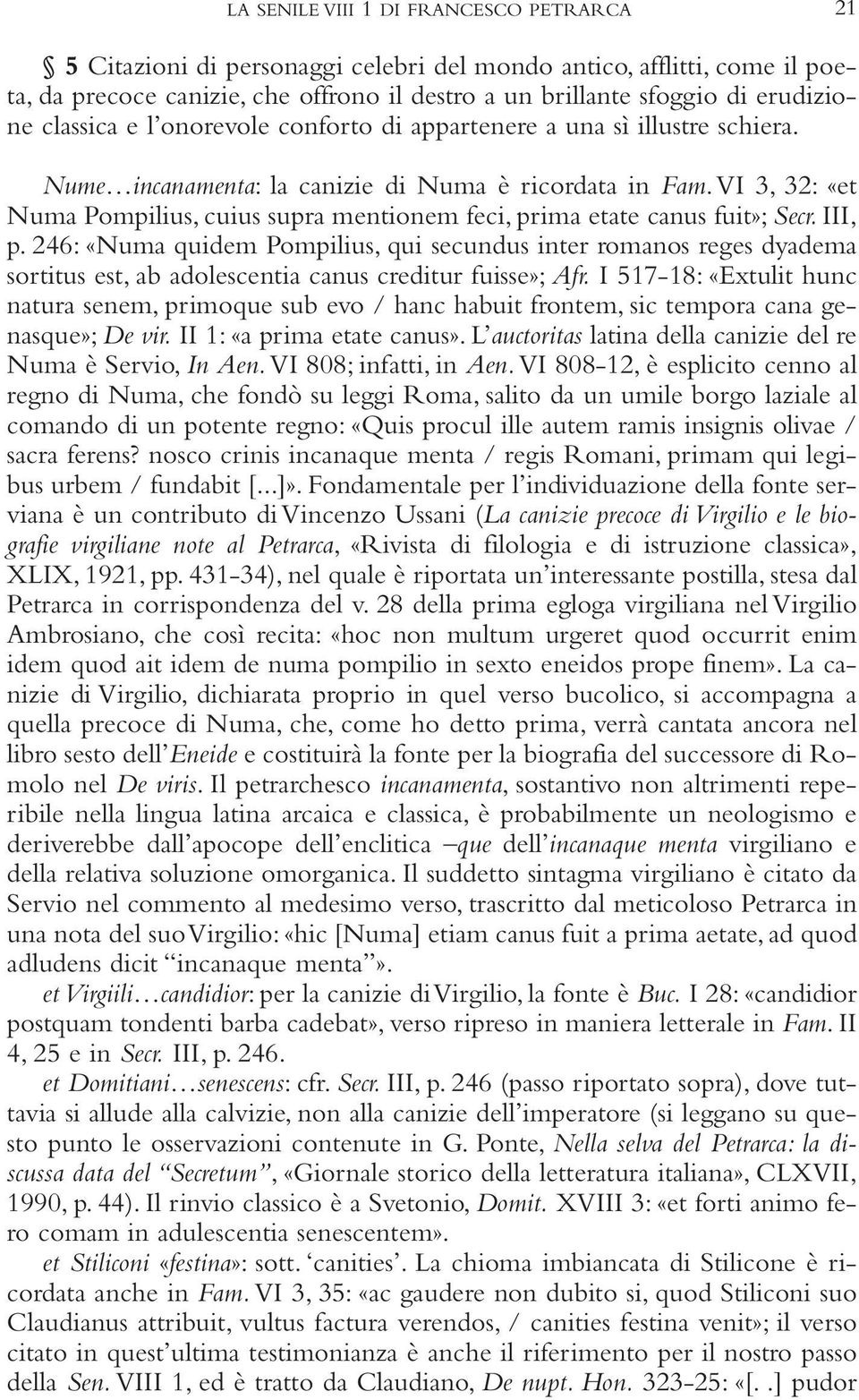 VI 3, 32: «et Numa Pompilius, cuius supra mentionem feci, prima etate canus fuit»; Secr. III, p.