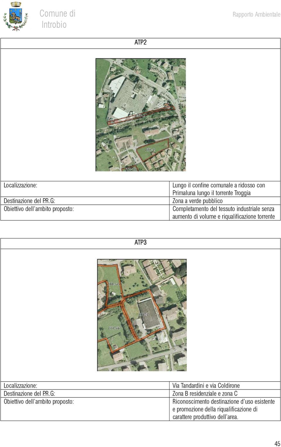 pubblico Completamento del tessuto industriale senza aumento di volume e riqualificazione torrente ATP3 Localizzazione: