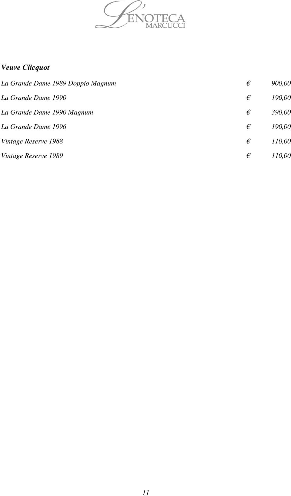 1990 Magnum 390,00 La Grande Dame 1996 190,00