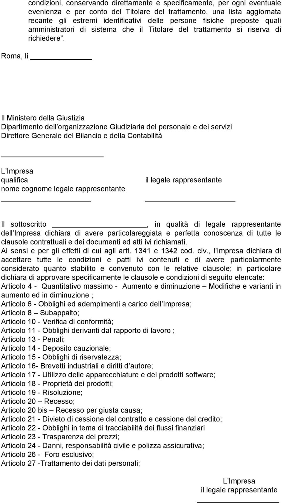 Roma, lì Il Ministero della Giustizia Dipartimento dell organizzazione Giudiziaria del personale e dei servizi Direttore Generale del Bilancio e della Contabilità L Impresa qualifica nome cognome