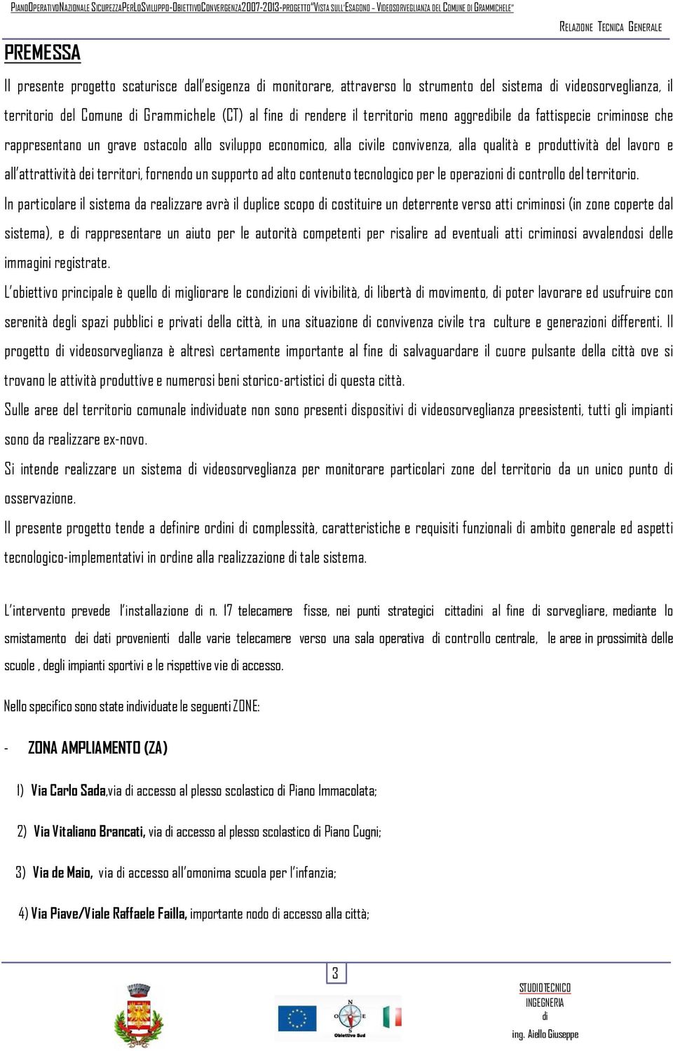 fornendo un supporto ad alto contenuto tecnologico per le operazioni controllo del territorio.