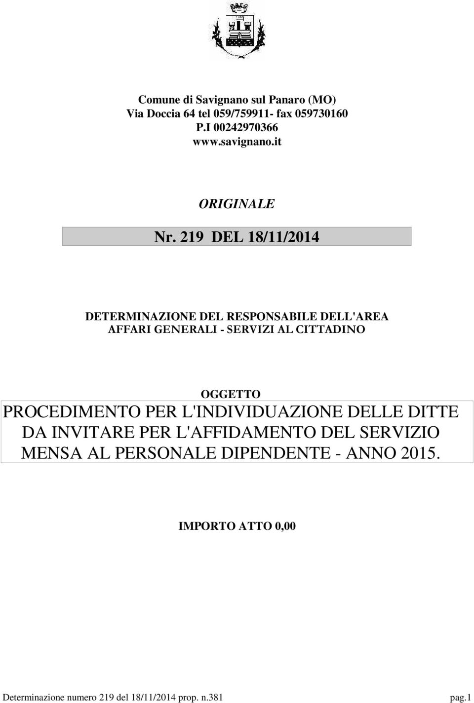 219 DEL 18/11/2014 DETERMINAZIONE DEL RESPONSABILE DELL'AREA AFFARI GENERALI - SERVIZI AL