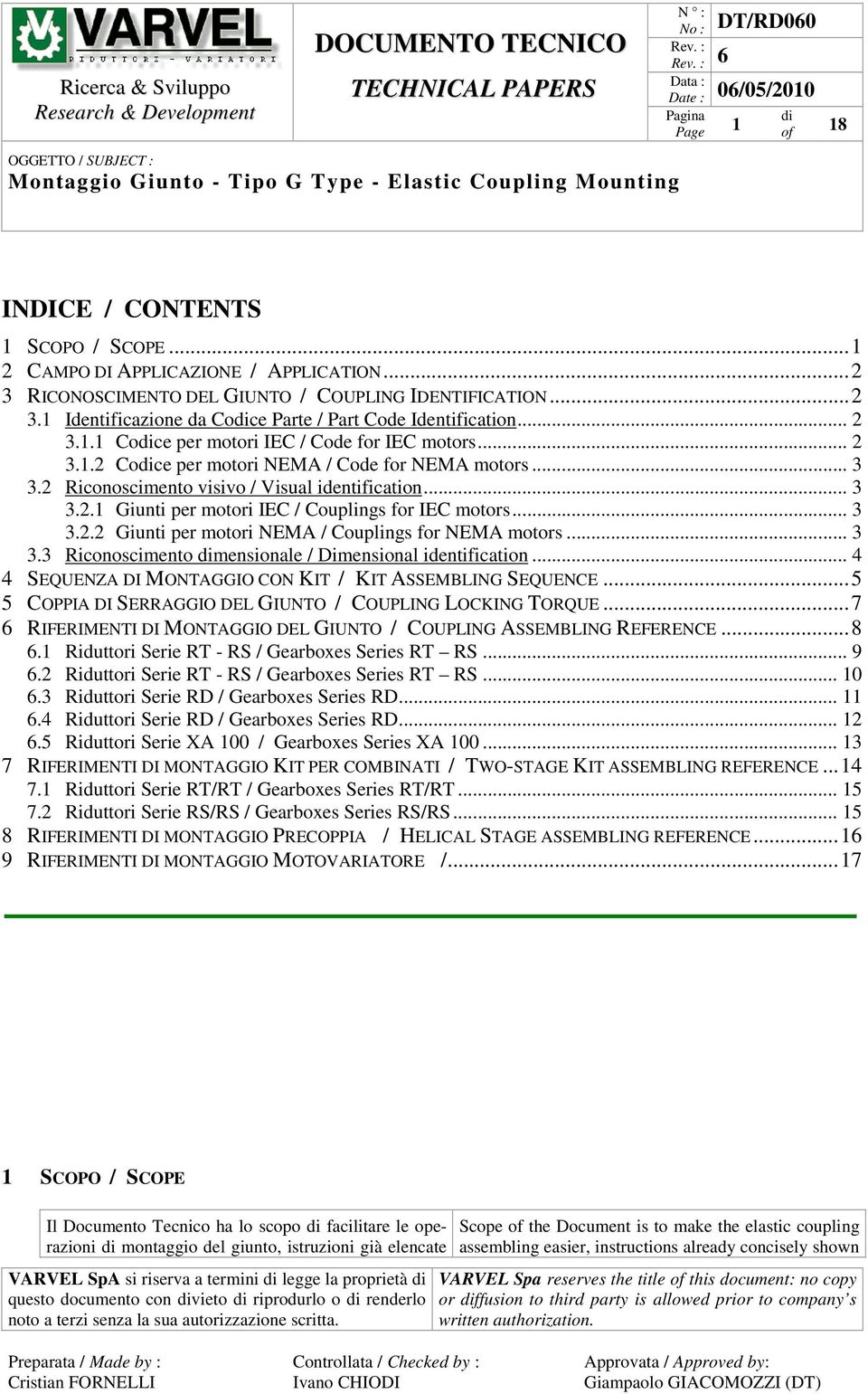 .. 2 3.1.1 Codice per motori IEC / Code for IEC motors... 2 3.1.2 Codice per motori NEMA / Code for NEMA motors... 3 3.2 Riconoscimento visivo / Visual identification... 3 3.2.1 Giunti per motori IEC / Couplings for IEC motors.