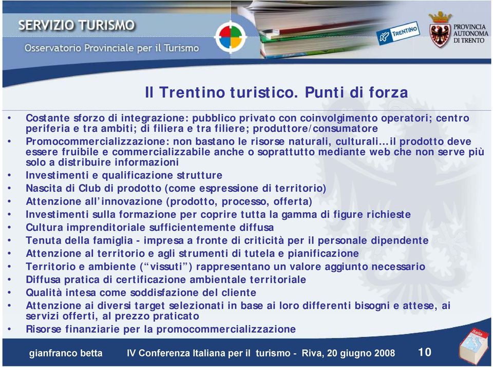 Promocommercializzazione: non bastano le risorse naturali, culturali il prodotto deve essere fruibile e commercializzabile anche o soprattutto mediante web che non serve più solo a distribuire