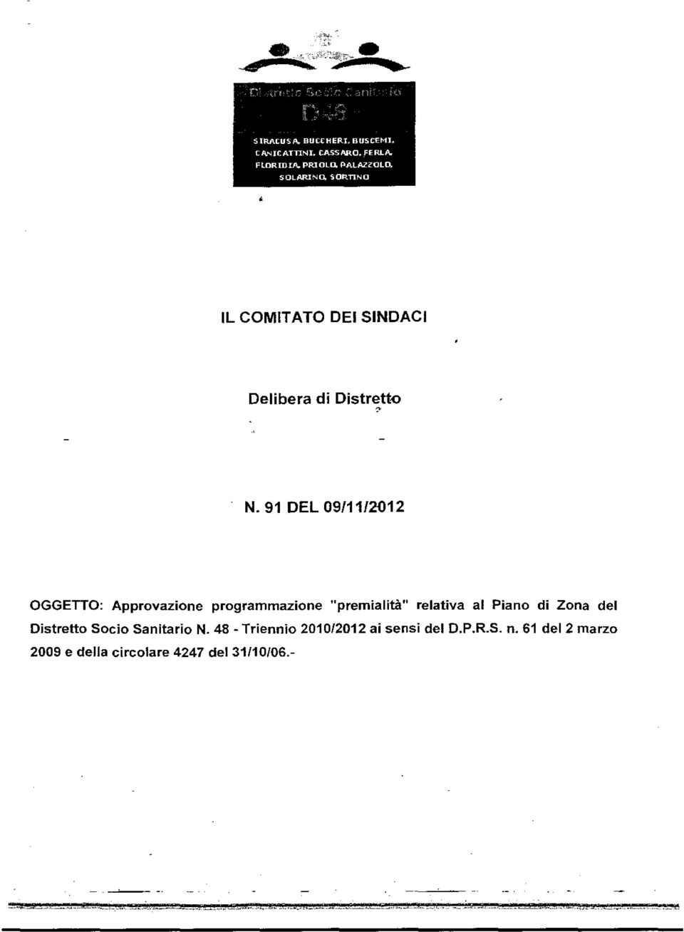 91 DEL 09/1112012 OGGETTO: Approvazione programmazione "premialità" relativa al Piano di Zona del