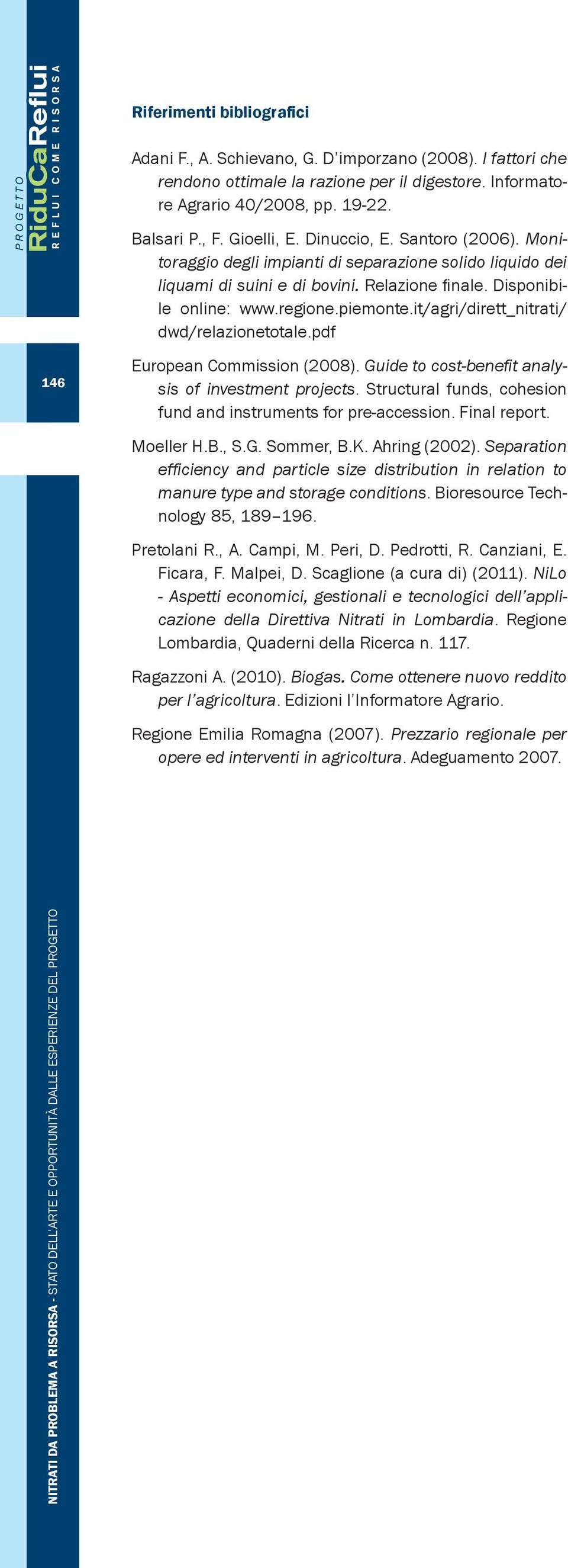 it/agri/dirett_nitrati/ dwd/relazionetotale.pdf 146 European Commission (2008). Guide to cost-benefit analysis of investment projects.