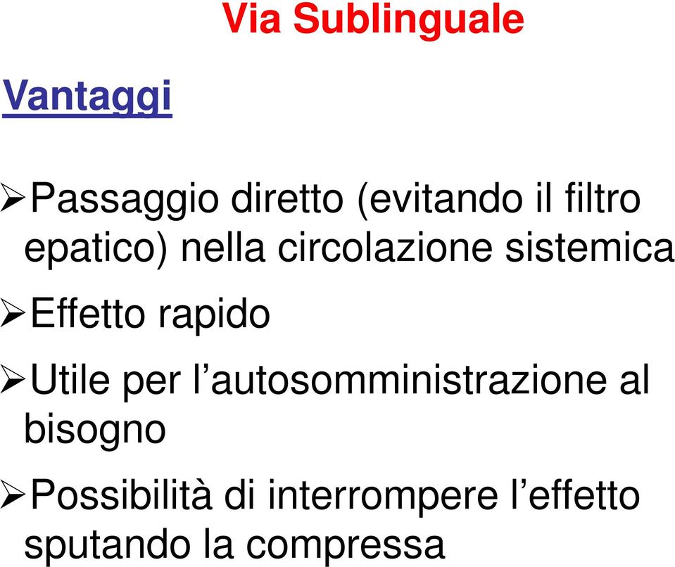 Effetto rapido Utile per l autosomministrazione al