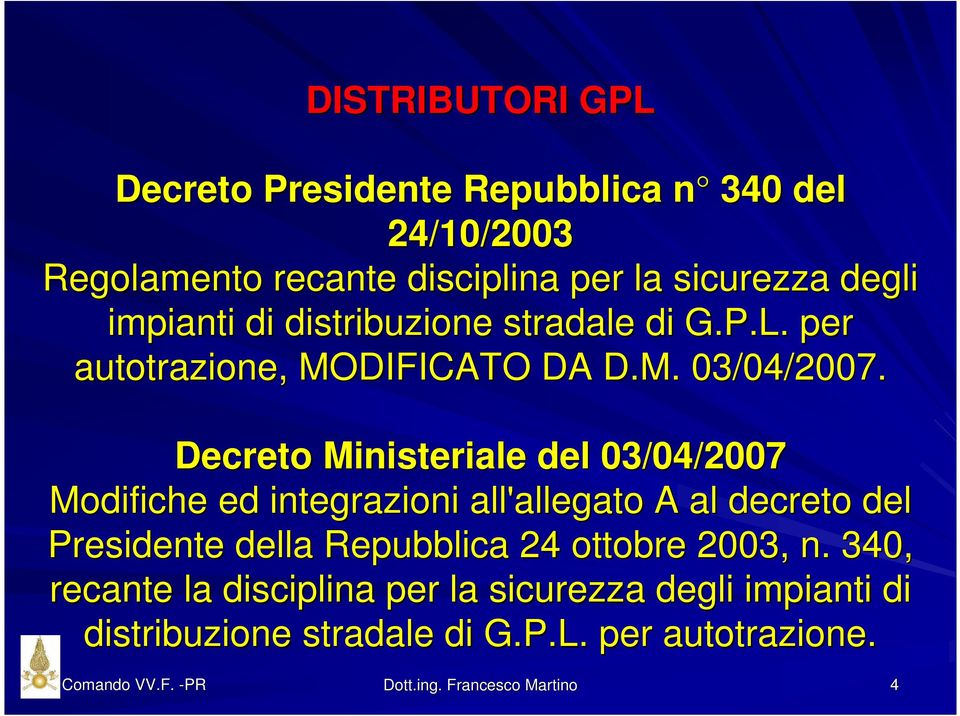 Decreto Ministeriale del 03/04/2007 Modifiche ed integrazioni all'allegato A al decreto del Presidente della Repubblica 24