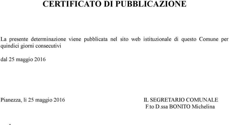 quindici giorni consecutivi dal 25 maggio 2016 Pianezza, lì