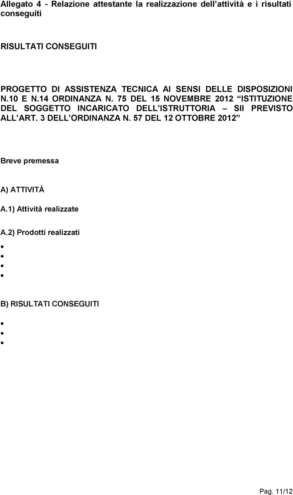 75 DEL 15 NOVEMBRE 2012 ISTITUZIONE DEL SOGGETTO INCARICATO DELL ISTRUTTORIA SII PREVISTO ALL ART.