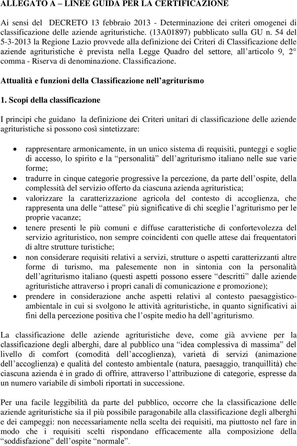 denominazione. Classificazione. Attualità e funzioni della Classificazione nell agriturismo.