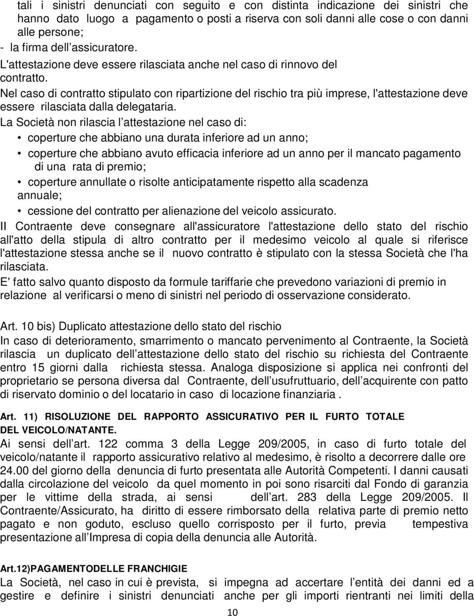 Nel caso di contratto stipulato con ripartizione del rischio tra più imprese, l'attestazione deve essere rilasciata dalla delegataria.