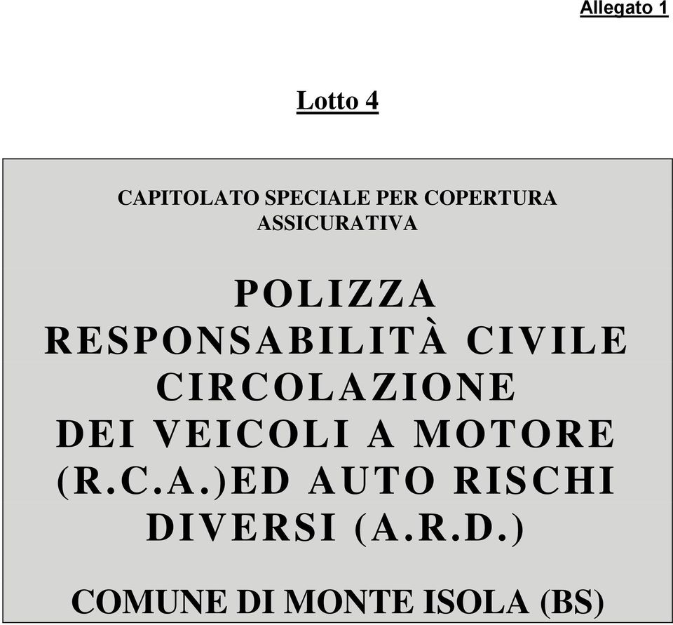 CIVILE CIRCOLAZIONE DEI VEICOLI A MOTORE (R.C.A.)ED AUTO RISCHI DIVERSI (A.