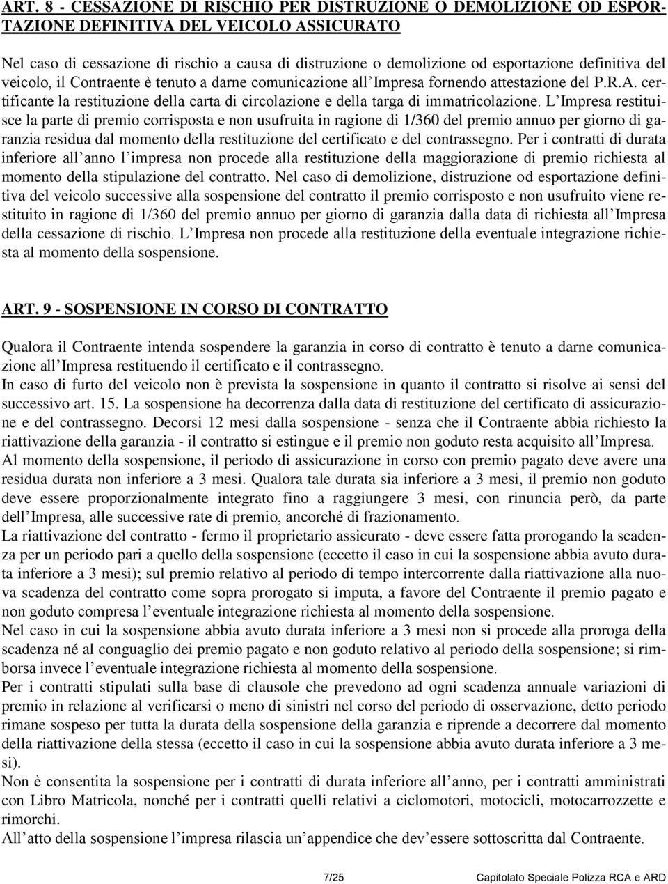 certificante la restituzione della carta di circolazione e della targa di immatricolazione.