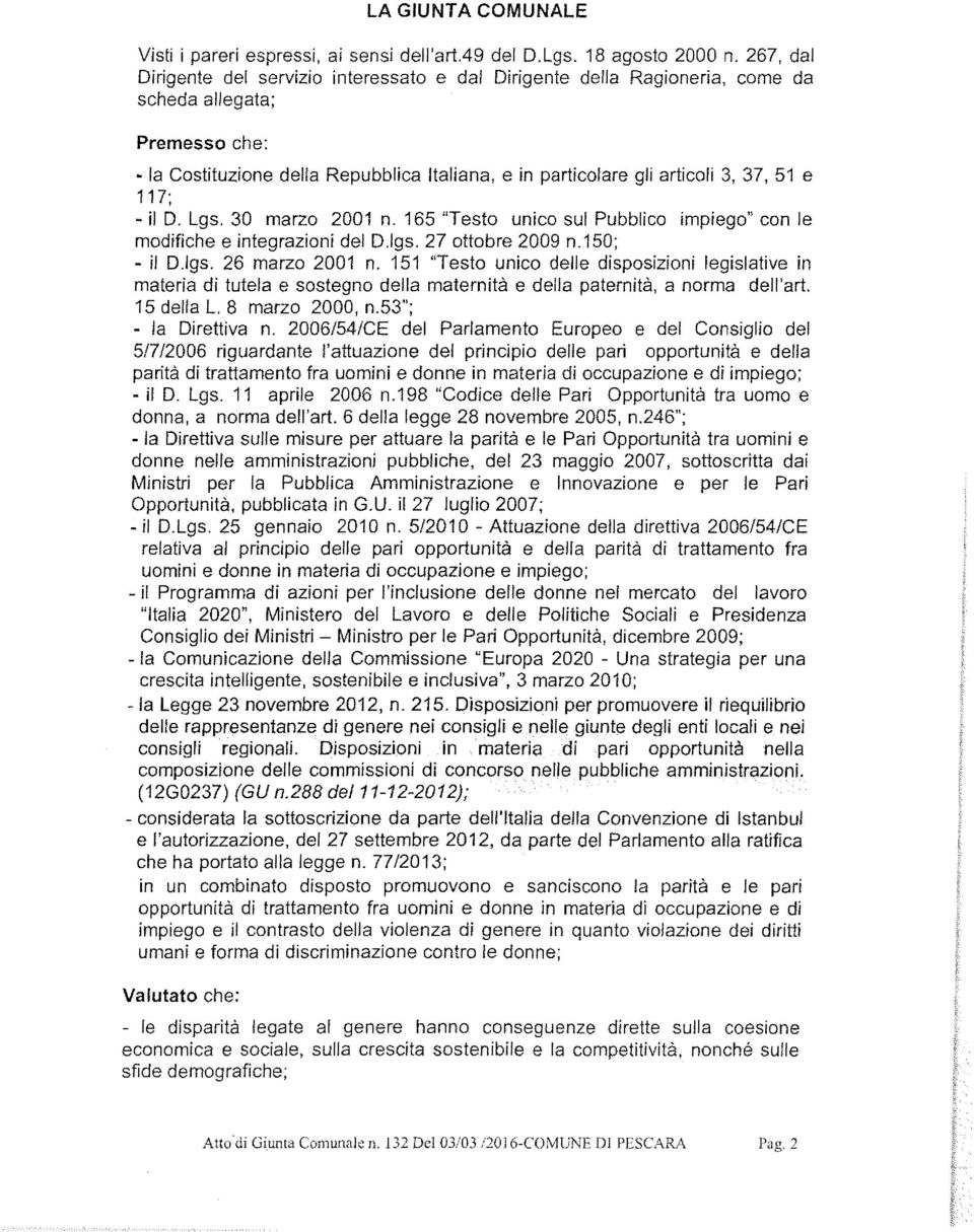 51 e 117; ~ il D. Lgs. 30 marzo 2001 n. 165 "Testo unico sul Pubblico impiego" con le modifiche e integrazioni del D,lgs. 27 ottobre 2009 n.150; - il O.lgs. 26 marzo 2001 n.