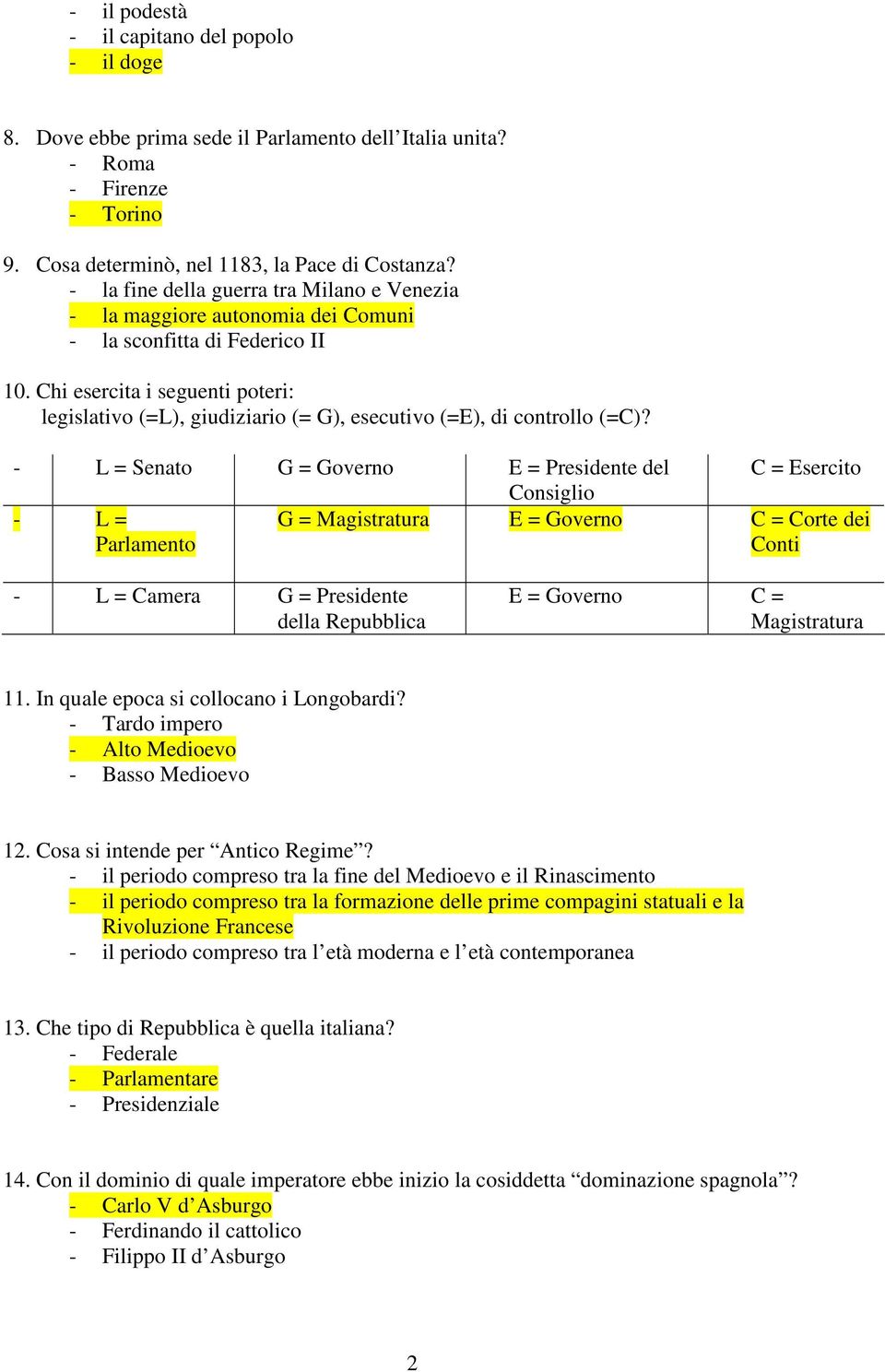 Chi esercita i seguenti poteri: legislativo (=L), giudiziario (= G), esecutivo (=E), di controllo (=C)?