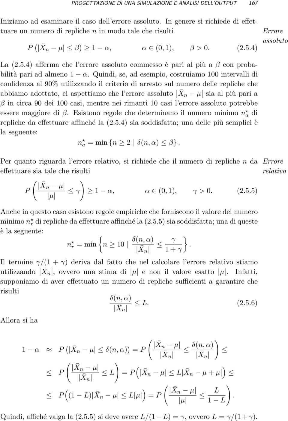 4) Errore assoluto La (2.5.4) afferma che l errore assoluto commesso è pari al più a β con probabilità pari ad almeno 1 α.