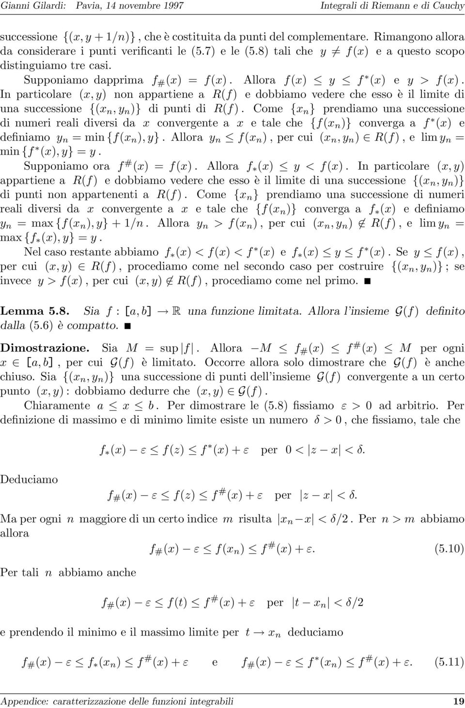 In particolare (x, y) non appartiene a R(f) e dobbiamo vedere che esso è il limite di una successione {(x n, y n )} di punti di R(f).