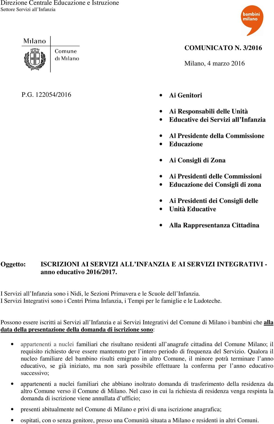 Consigli di zona Ai Presidenti dei Consigli delle Unità Educative Alla Rappresentanza Cittadina Oggetto: ISCRIZIONI AI SERVIZI ALL INFANZIA E AI SERVIZI INTEGRATIVI - anno educativo 2016/2017.