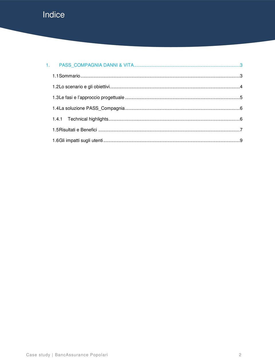 4La soluzione PASS_Compagnia... 6 1.4.1 Technical highlights... 6 1.5Risultati e Benefici.