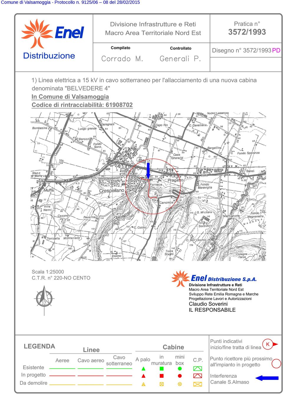 n 220-NO CENTO Divisione Infrastrutture e Reti Macro Area Territoriale Nord Est Sviluppo Rete Emilia Romagna e Marche Progettazione Lavori e Autorizzazioni Claudio Soverini