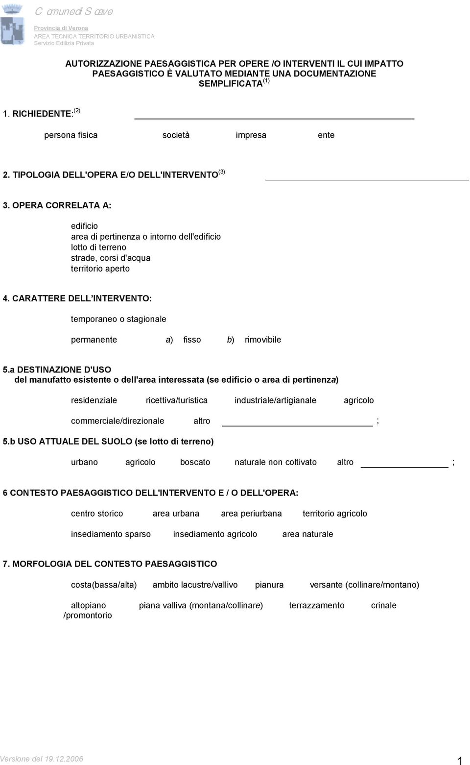 CARATTERE DELL INTERVENTO: temporaneo o stagionale permanente a) fisso b) rimovibile 5.