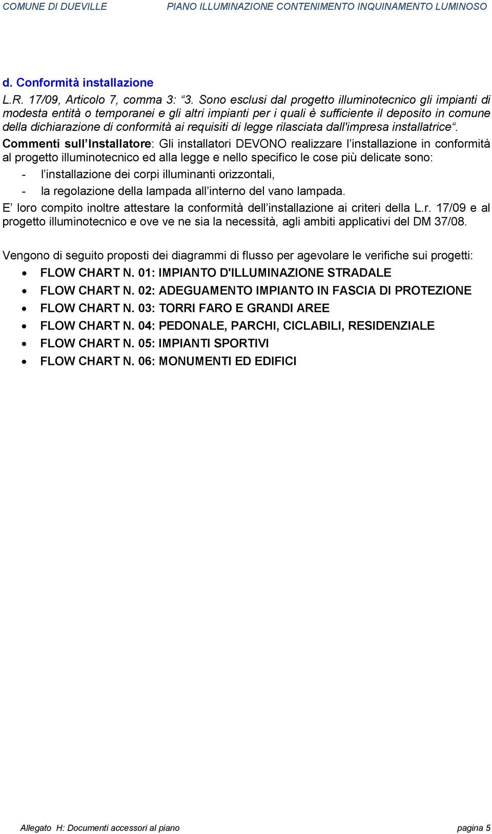 requisiti di legge rilasciata dall'impresa installatrice.