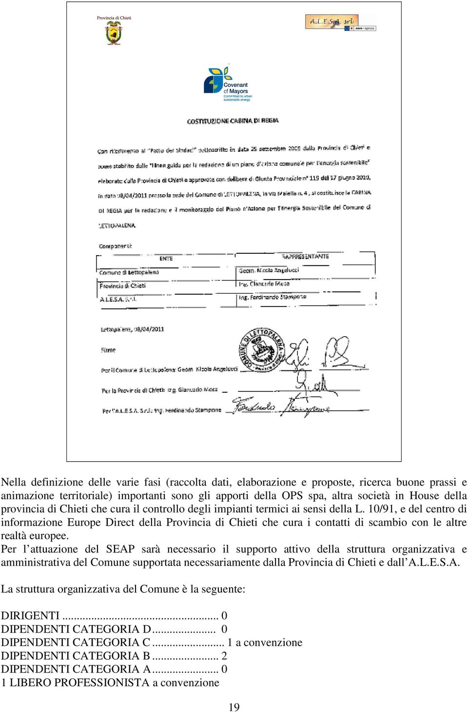 10/91, e del centro di informazione Europe Direct della Provincia di Chieti che cura i contatti di scambio con le altre realtà europee.