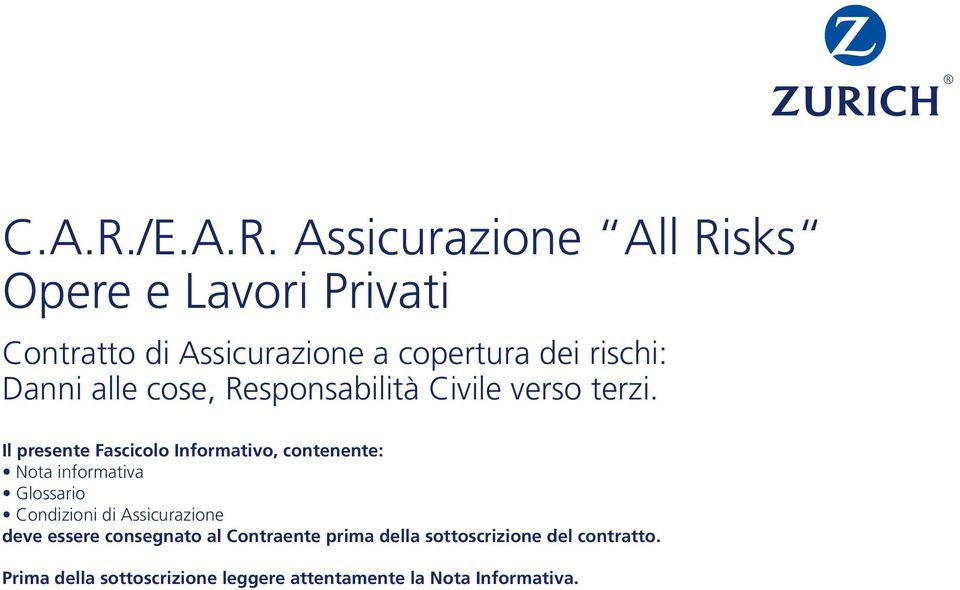 Assicurazione All Risks Opere e Lavori Privati Contratto di Assicurazione a copertura dei rischi: Danni