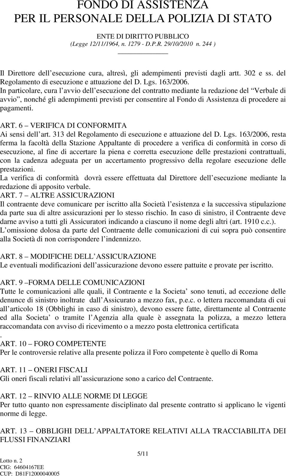 ART. 6 VERIFICA DI CONFORMITA Ai sensi dell art. 313 del Regolamento di esecuzione e attuazione del D. Lgs.