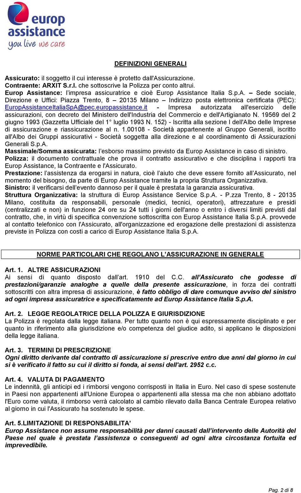 europassistance.it - Impresa autorizzata all'esercizio delle assicurazioni, con decreto del Ministero dell'industria del Commercio e dell'artigianato N.