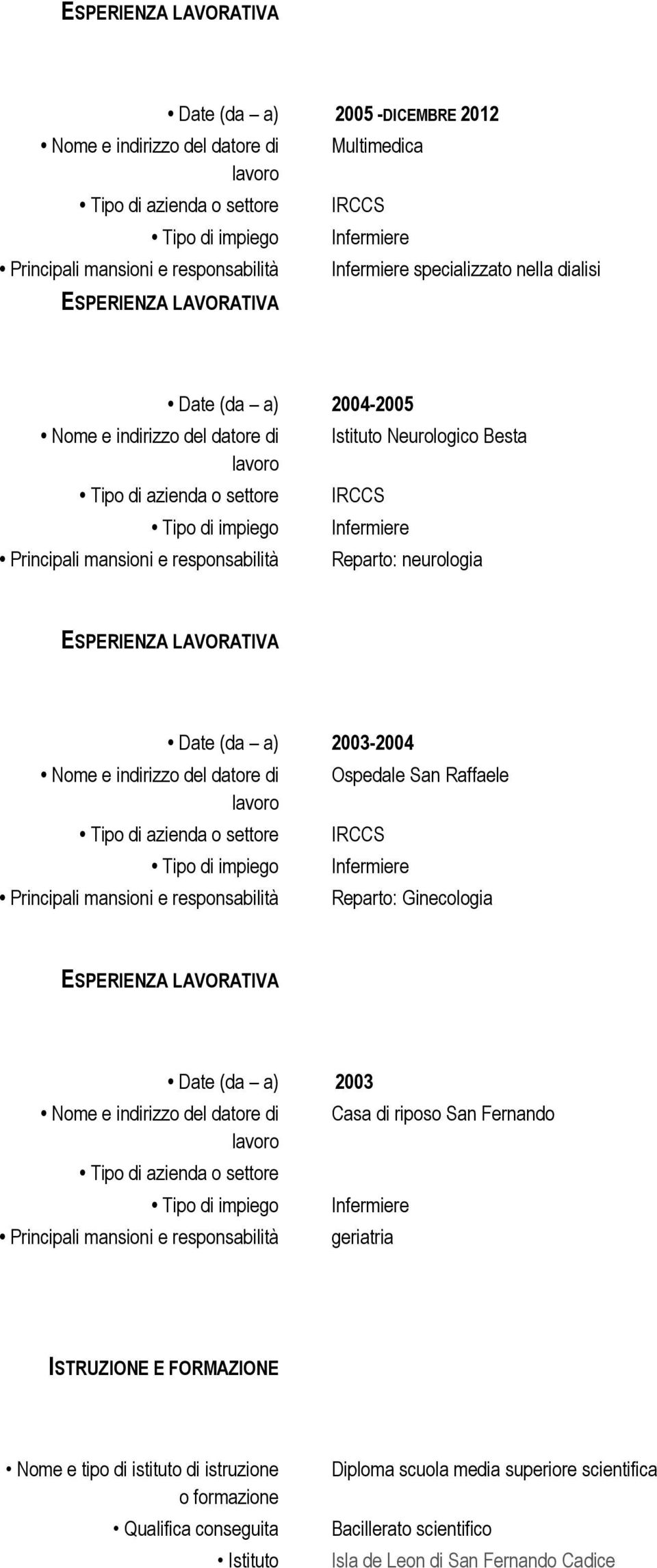 riposo San Fernando geriatria ISTRUZIONE E FORMAZIONE Nome e tipo di istituto di istruzione o formazione Qualifica