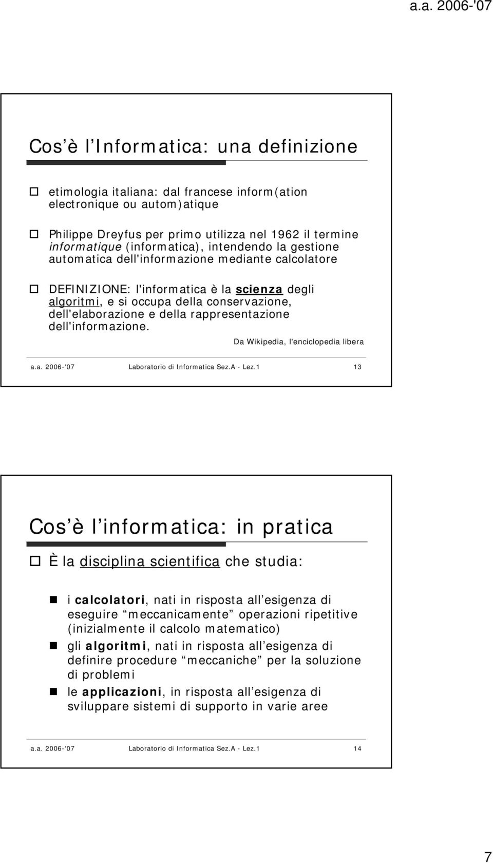 rappresentazione dell'informazione. Da Wikipedia, l'enciclopedia libera a.a. 2006-'07 Laboratorio di Informatica Sez.A - Lez.