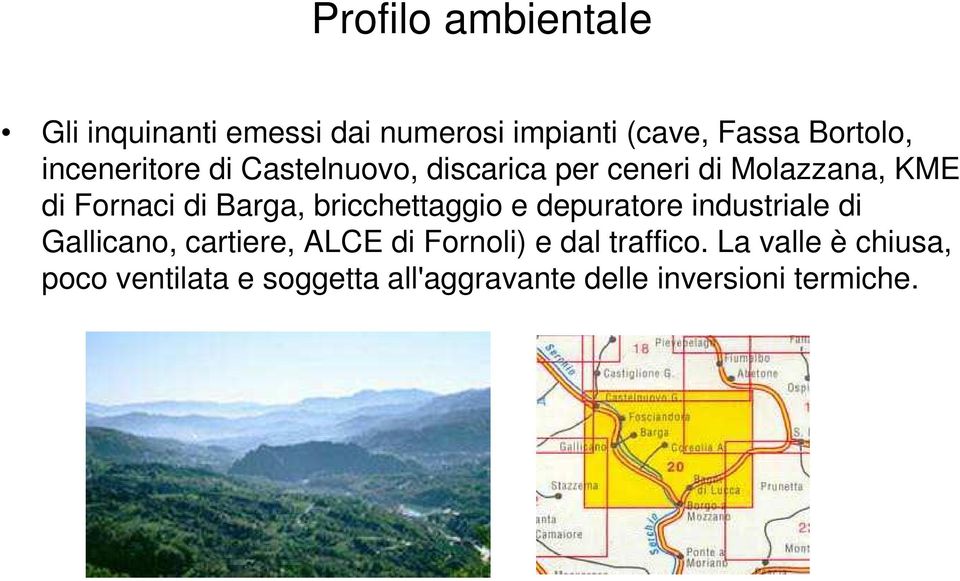 bricchettaggio e depuratore industriale di Gallicano, cartiere, ALCE di Fornoli) e dal