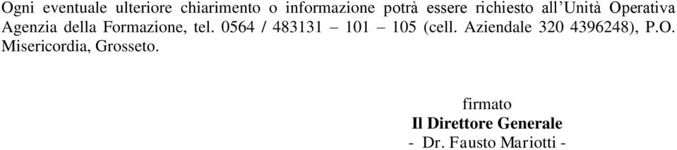 0564 / 483131 101 105 (cell. Aziendale 320 4396248), P.O.