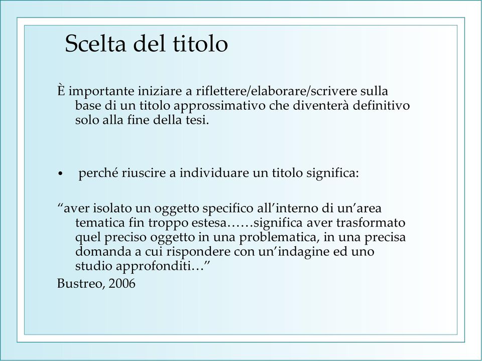 perché riuscire a individuare un titolo significa: aver isolato un oggetto specifico all interno di un area tematica