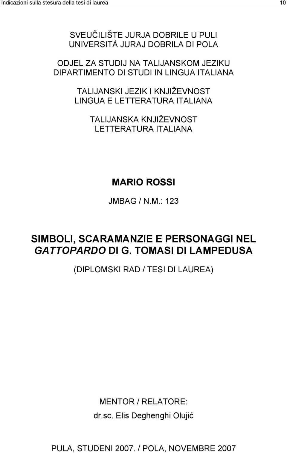 TALIJANSKA KNJIŽEVNOST LETTERATURA ITALIANA MARIO ROSSI JMBAG / N.M.: 123 SIMBOLI, SCARAMANZIE E PERSONAGGI NEL GATTOPARDO DI G.