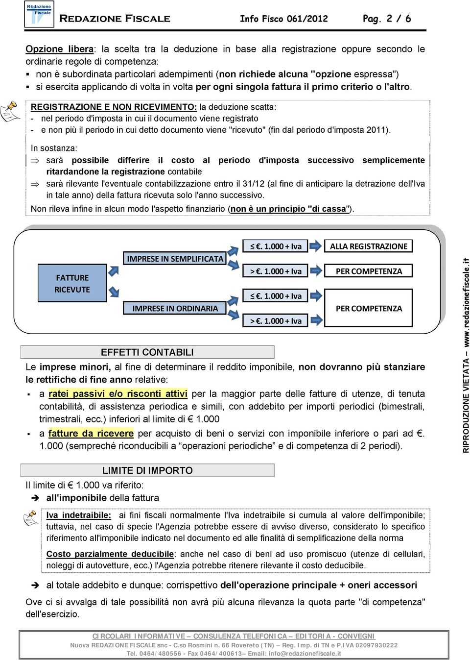 espressa") si esercita applicando di volta in volta per ogni singola fattura il primo criterio o l'altro.