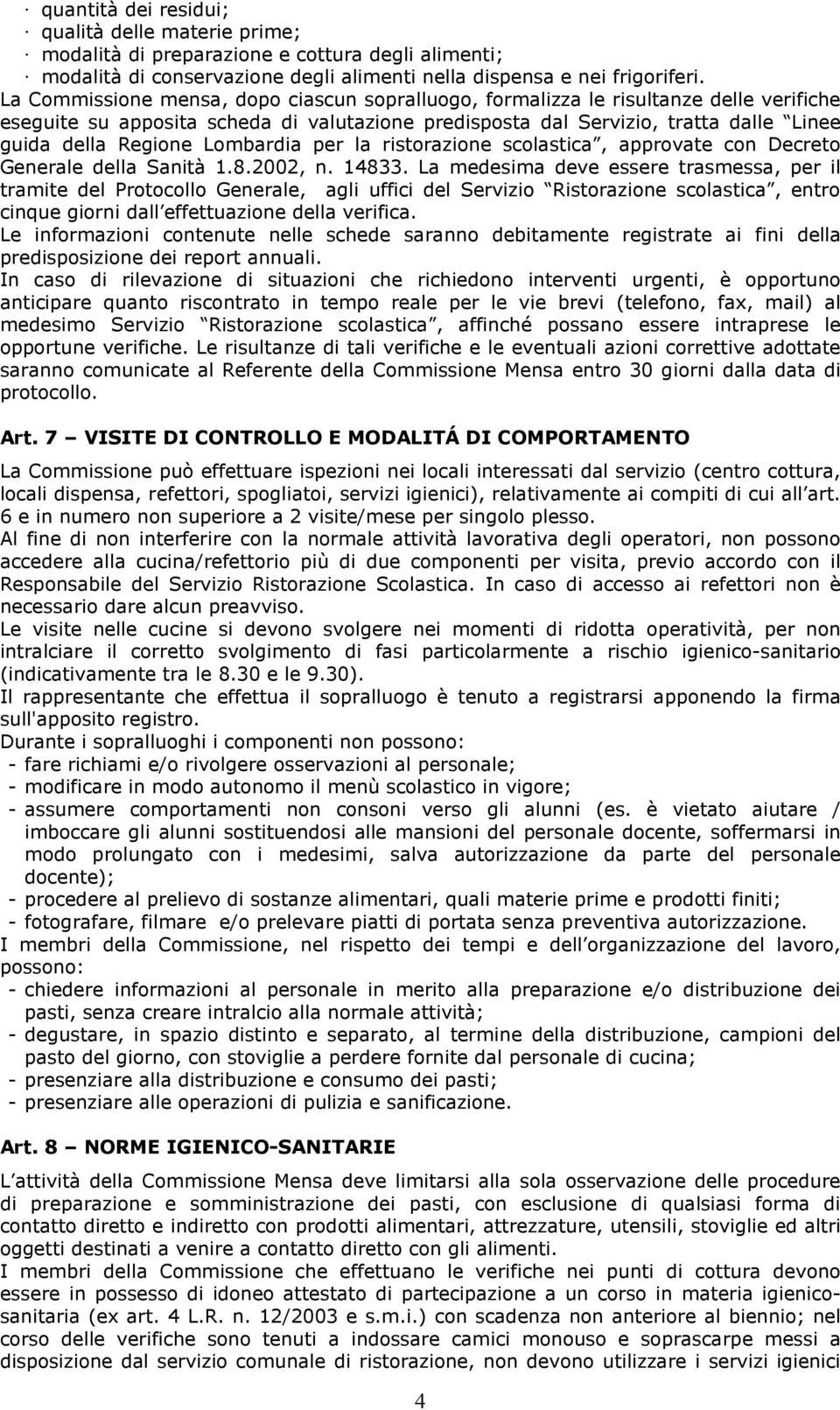 Lombardia per la ristorazione scolastica, approvate con Decreto Generale della Sanità 1.8.2002, n. 14833.