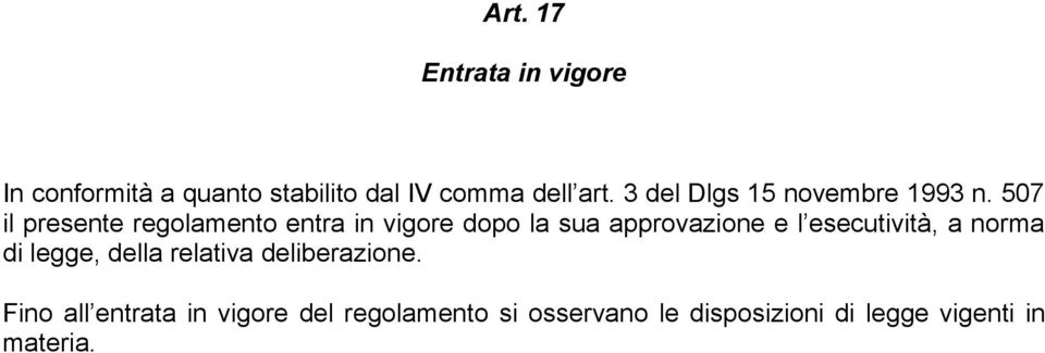 507 il presente regolamento entra in vigore dopo la sua approvazione e l esecutività,