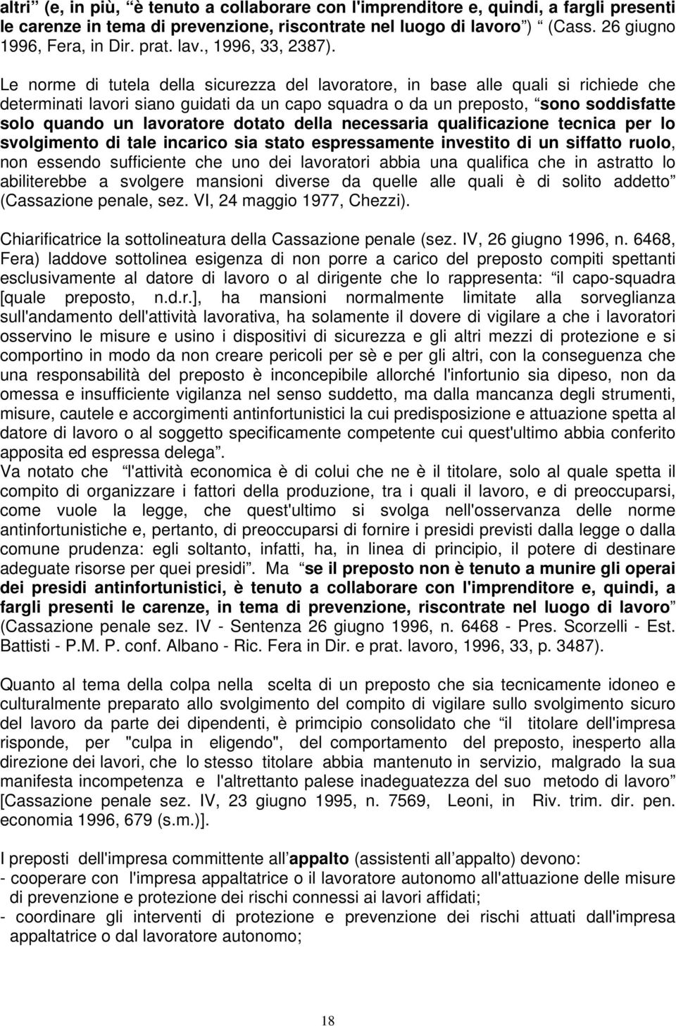 Le norme di tutela della sicurezza del lavoratore, in base alle quali si richiede che determinati lavori siano guidati da un capo squadra o da un preposto, sono soddisfatte solo quando un lavoratore