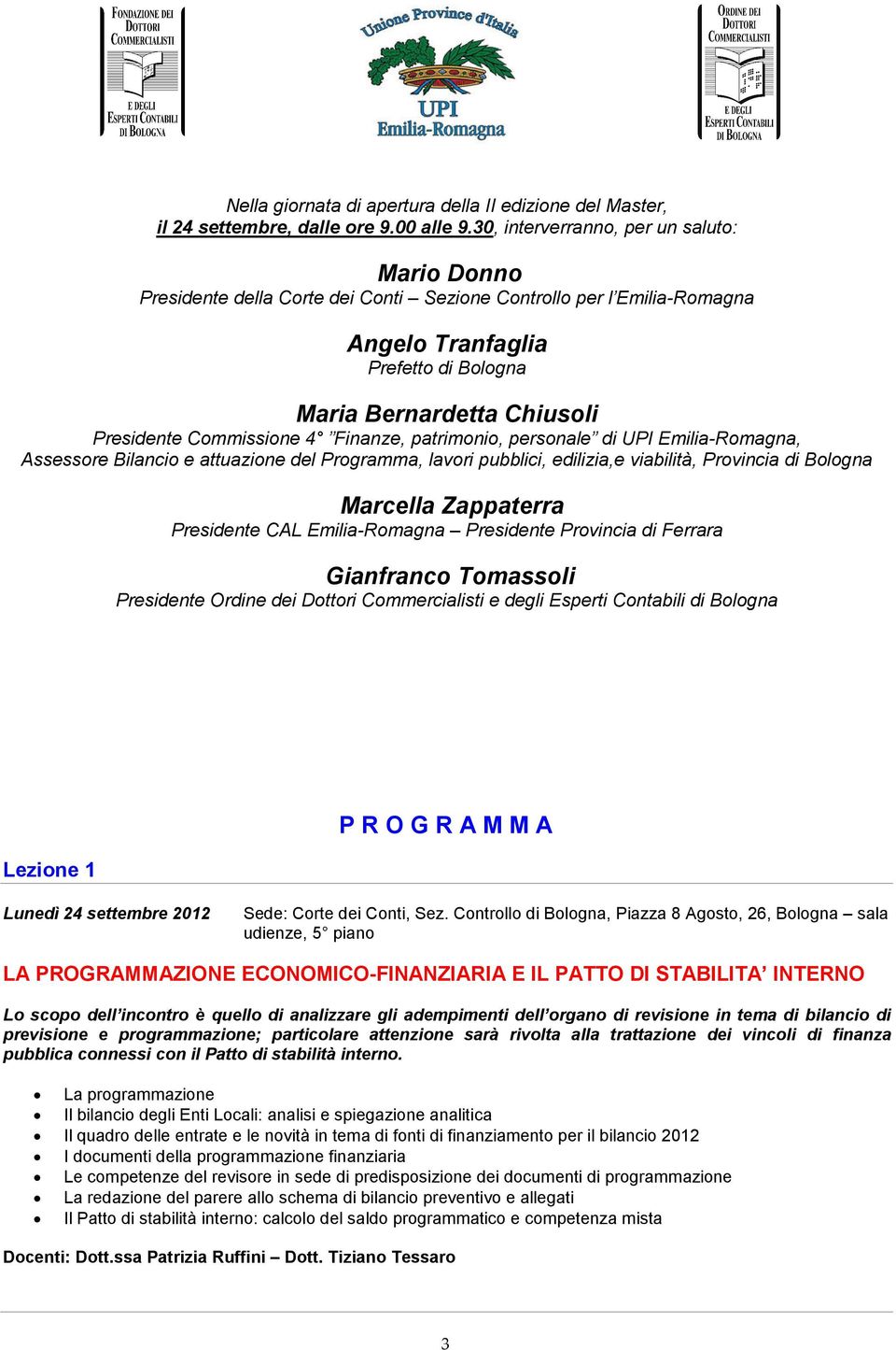 Commissione 4 Finanze, patrimonio, personale di UPI Emilia-Romagna, Assessore Bilancio e attuazione del Programma, lavori pubblici, edilizia,e viabilità, Provincia di Bologna Marcella Zappaterra