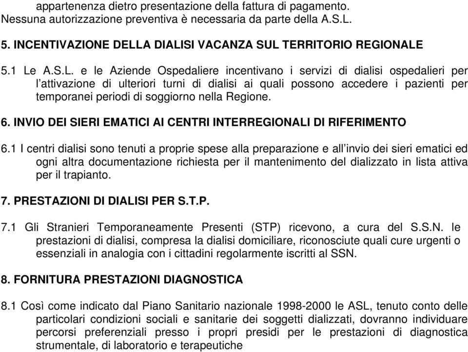 soggiorno nella Regione. 6. INVIO DEI SIERI EMATICI AI CENTRI INTERREGIONALI DI RIFERIMENTO 6.